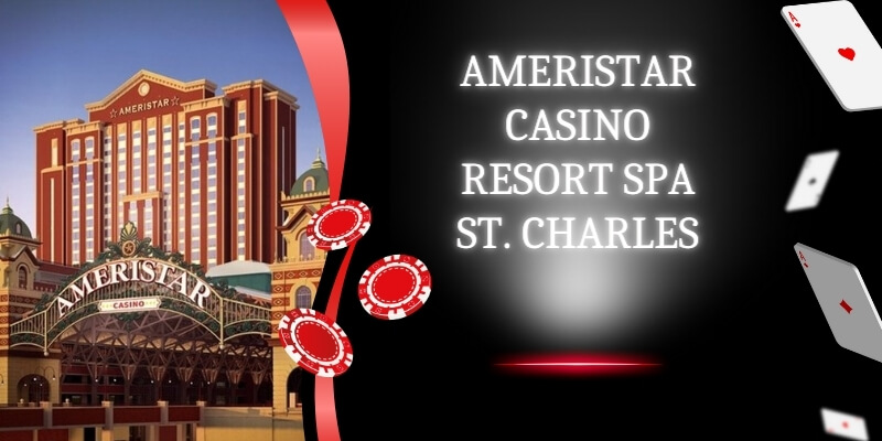 Ameristar Casino Resort Spa St. Charles