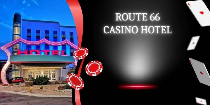 Route 66 Casino Hotel